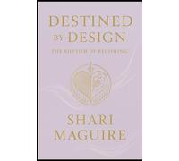 Destined by Design: The Rhythm of Becoming (Artistry of Alignment Series)