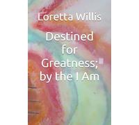 Destined for Greatness; by the I Am