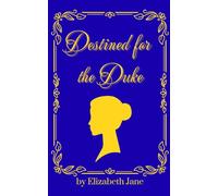 Destined for the Duke: A Sweet and Wholesome Regnecy Romance (Royal Blood Romances)