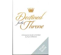 DESTINED FOR THE THRONE A Companion Guide for the Book
