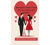 Destined in Paris: A Tale of Love, Luxury, and Dreams: A Love That Chose Its Own Destiny