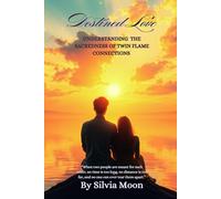 Destined Love: Understanding Twin Flame Connections: 5 (Sacred Soul Connections)