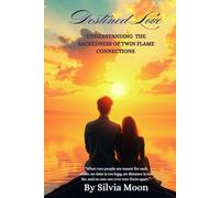 Destined Love: Understanding Twin Flame Connections (Sacred Soul Connections)
