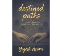 Destined Paths: A Journey Beyond Boundaries & Belief
