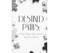 DESTINED PATHS: The Way We Learn Each Other