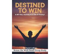 DESTINED TO WIN: 40-Day Guide to a Life of Winning
