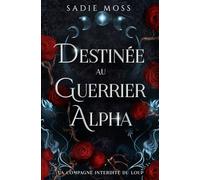 Destinée au guerrier alpha (La Compagne Interdite du Loup)