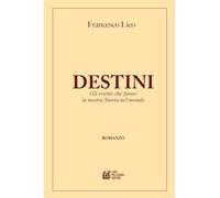 Destini. Gli eventi che fanno la nostra storia nel mondo
