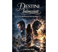 DESTINI INTRECCIATI: Il risveglio dei segreti