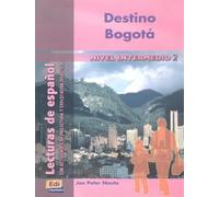 Destino Bogotá (Lecturas de español para jóvenes y adult)
