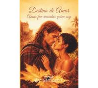 Destino de Amor: Amar fue recordar quien soy