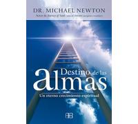DESTINO DE LAS ALMAS:UN ETERNO CRECIMIENTO ESPIRITUAL(2?E.)