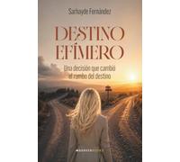 Destino efímero: Una decisión que cambió el rumbo del destino