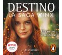 Destino. La Saga Winx 1 - El Camino De Las Hadas (audiolibro)