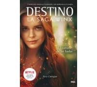 Destino. La Saga Winx 1 - El Camino De Las Hadas (ebook)