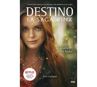Destino. La saga Winx. El camino de las hadas.