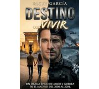 DESTINO ..., VIVIR: Un drama épico de amor y guerra en el Madrid del 2000 al 2004