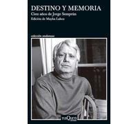 Destino y memoria. Cien años de Jorge Semprún: Edición de Mayka Lahoz (Andanzas)