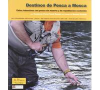 Destinos de pesca a mosca : cotos intensivos con pesca sin muerte y de repoblación sostenida