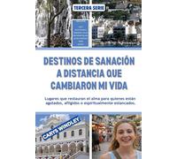 DESTINOS DE SANACIÓN A DISTANCIA QUE CAMBIARON MI VIDA: Lugares que restauran el alma para quienes están agotados, afligidos o espiritualmente estancados.