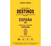 DESTINOS: Distancias y duraciones desde la comunidad autónoma de Cataluña (DESTINOS ESPAÑA)