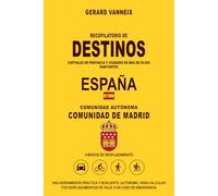 DESTINOS: Distancias y duraciones desde la comunidad autónoma de Madrid (DESTINOS ESPAÑA)