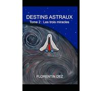 Destins Astraux: Tome 2 : Les trois miracles