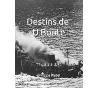 Destins de U Boote: T 1 : U1 à U 70
