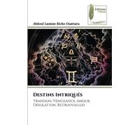 Destins Intriqués: Trahison, Vengeance, Amour, Désolation, Retrouvailles