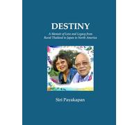 DESTINY: A Memoir of Love and Legacy from Rural Thailand to Japan to North America