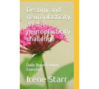 Destiny and neuroplasticity. 30 day neuroplasticity challenge: Daily Brain Training Exercises (The Mindset Mastery Series: Transform Your Thinking, Transform Your Life)