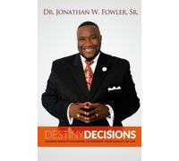 Destiny Decisions: Making Quality Decisions to Improve your Quality of Living