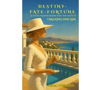 Destiny - Fate - Fortune: 22 Tarot-inspired stories from the world of Tara King Sinclair