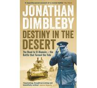 Destiny in the Desert: The road to El Alamein - the Battle that Turned the Tide