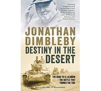 Destiny in the Desert: The road to El Alamein - the Battle that Turned the Tide
