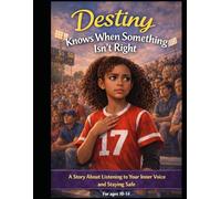 Destiny Knows When Something isn't Right: A Story About Listening to Your Inner Voice and Staying Safe - With Interactive Reflection Pages for Kids (The Destiny Safety Series)