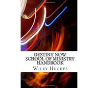 Destiny Now School of Ministry Handbook: Volume 1