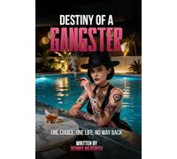 DESTINY OF A GANGSTER: One choice. One life. No way back