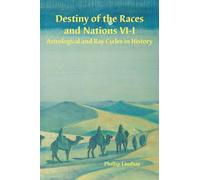 Destiny of the Races and Nations VI-I: Astrological and Ray Cycles in History