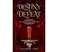 Destiny or Defeat: Book One of The Last Descendants: 1
