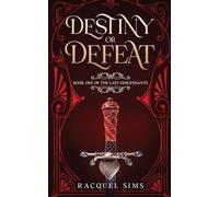 Destiny or Defeat: Book One of The Last Descendants
