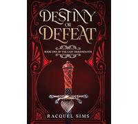 Destiny or Defeat: Book One of The Last Descendants