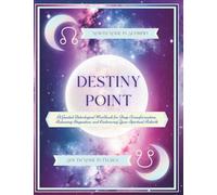 Destiny Point ~ North Node in Scorpio: A Guided Astrological Workbook for Deep Transformation, Releasing Stagnation, and Embracing Your Spiritual Rebirth