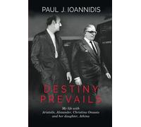 Destiny Prevails: My Life with Aristotle, Alexander, Christina Onassis and her daughter, Athina