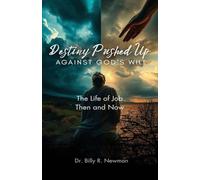 Destiny Pushed Up Against God's Will: The Life of Job Then and Now