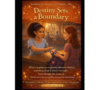 Destiny Sets A Boundary: Standing Strong When Something Doesn’t Feel Right - With Interactive Reflection Pages for Kids (The Destiny Safety Series)
