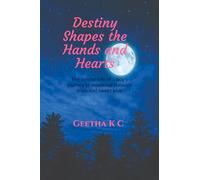 Destiny Shapes the Hands and Hearts: The tender tale of a boy's journey to manhood through trials and sweet love