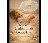 Destiny Understands Goodbye: A Comforting Story About Pet Loss, Grief, and Emotional Healing for Kids (The Destiny Difficult Discussions Series)