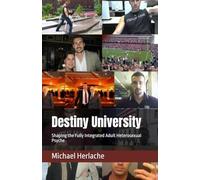 Destiny University: Shaping the Fully Integrated Adult Heterosexual Psyche
