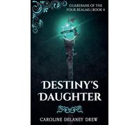 Destiny's Daughter: 4 (Guardians of the Four Realms)